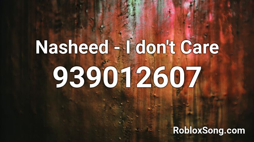 Nasheed I Don T Care Roblox Id Roblox Music Codes - roblox music codes the largest database of song ids idon't care roblox d Nasheed I Don T Care Roblox Id Roblox Music Codes - idon't care roblox d