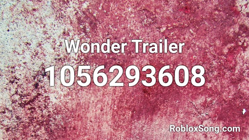 Wonder Trailer  Roblox ID