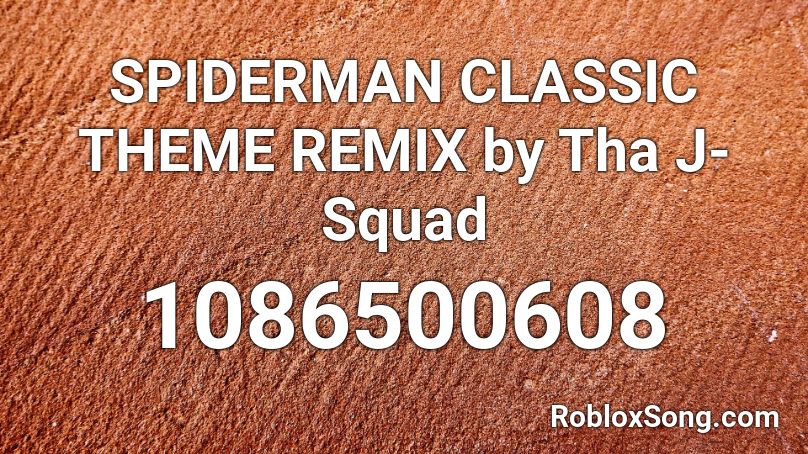 SPIDERMAN CLASSIC THEME REMIX by Tha J-Squad Roblox ID