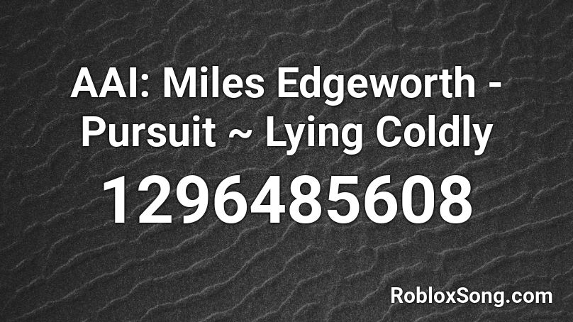 AAI: Miles Edgeworth - Pursuit ~ Lying Coldly Roblox ID