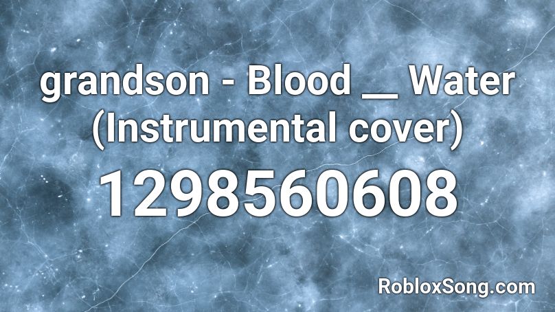 Grandson Blood Water Instrumental Cover Roblox Id Roblox Music Codes - blood in the water roblox id