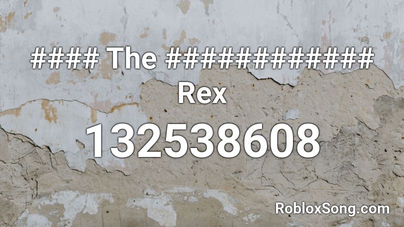 #### The ############ Rex Roblox ID