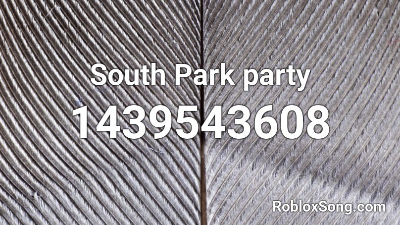 South Park  party Roblox ID