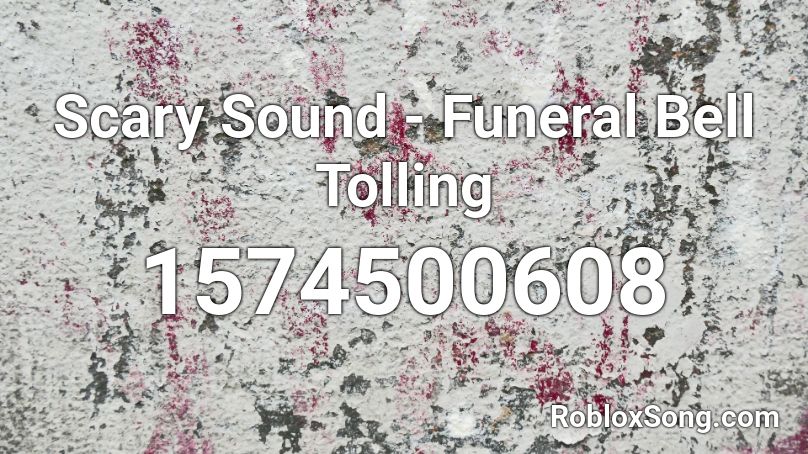 Scary Sound - Funeral Bell Tolling Roblox ID