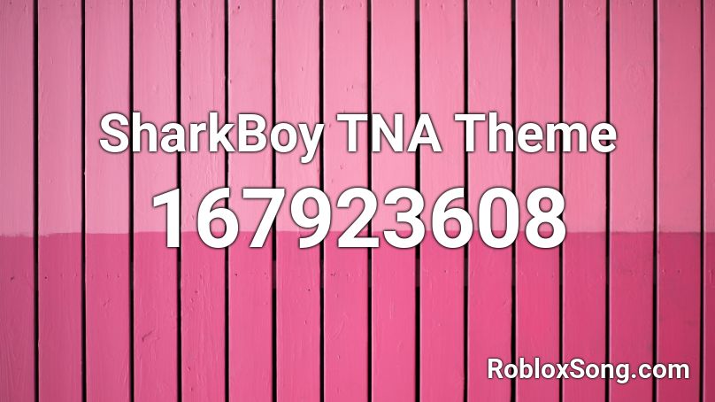 SharkBoy TNA Theme Roblox ID