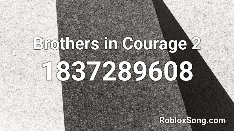 Brothers in Courage 2 Roblox ID