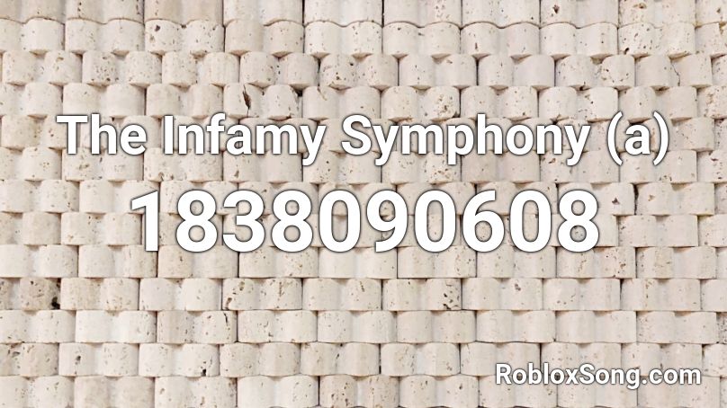 The Infamy Symphony (a) Roblox ID