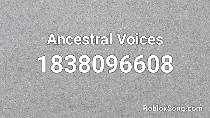 Ancestral Voices Roblox ID