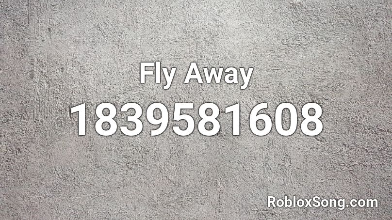 Fly Away Roblox ID