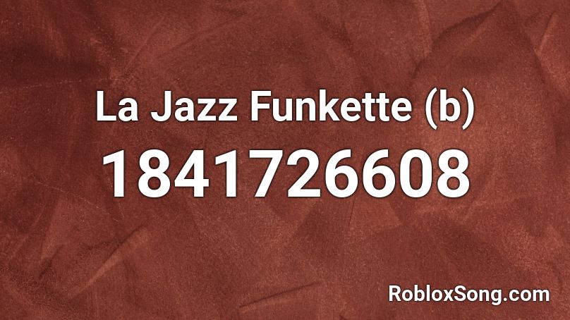 La Jazz Funkette (b) Roblox ID