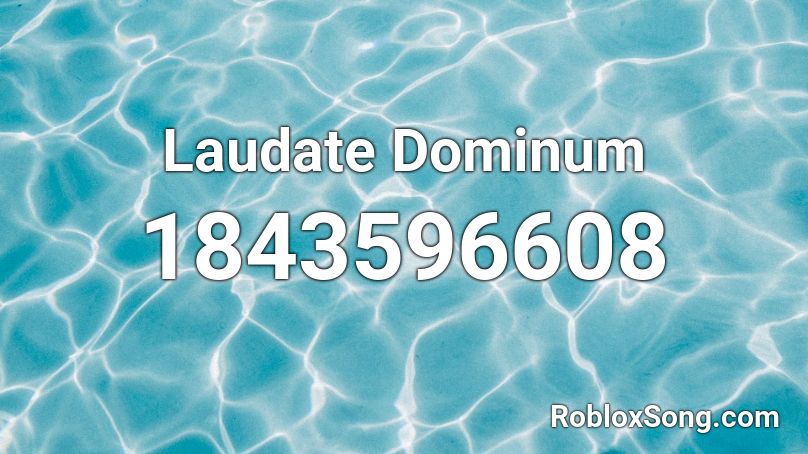 Laudate Dominum Roblox ID