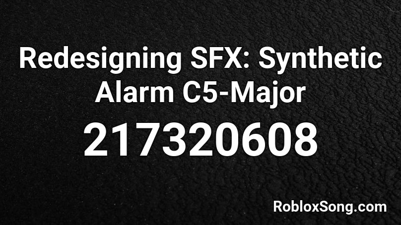 Redesigning SFX: Synthetic Alarm C5-Major Roblox ID