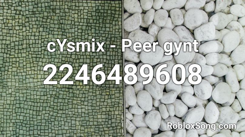 cYsmix - Peer gynt Roblox ID