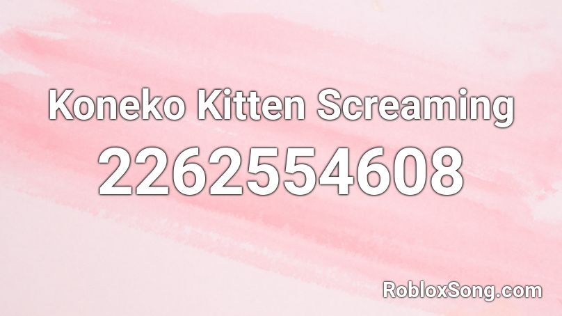 Koneko Kitten Screaming Roblox Id Roblox Music Codes - super mario scream roblox