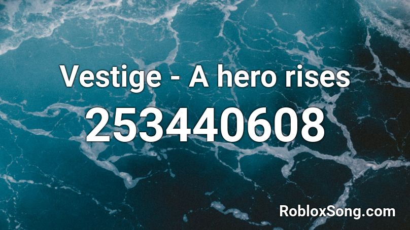 Vestige - A hero rises Roblox ID