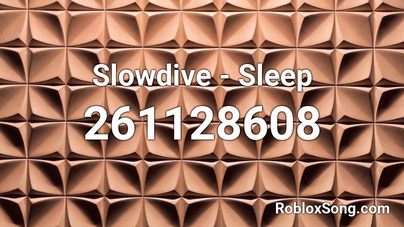 Slowdive - Sleep Roblox ID