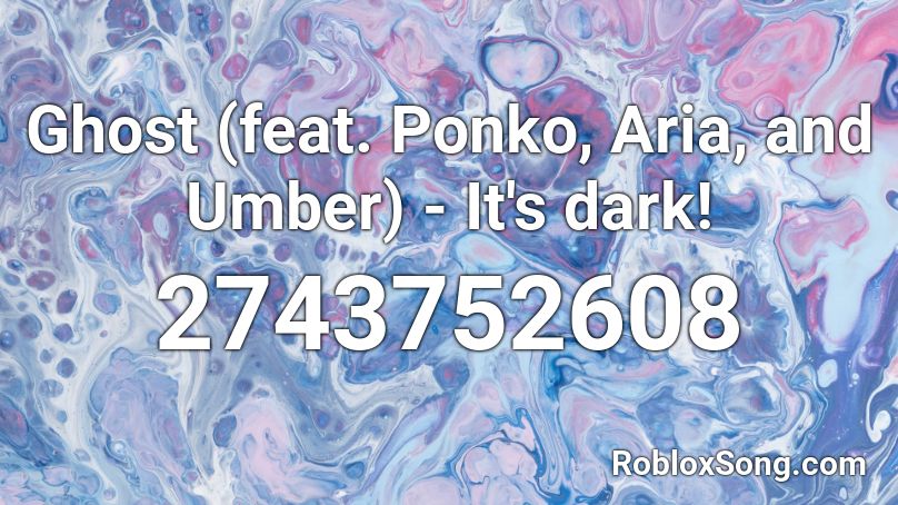 Ghost Feat Ponko Aria And Umber It S Dark Roblox Id Roblox Music Codes - roblox house umber id