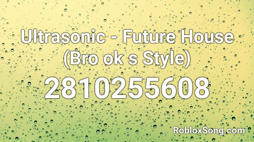 Ultrasonic - Future House (Bro ok s Style) Roblox ID