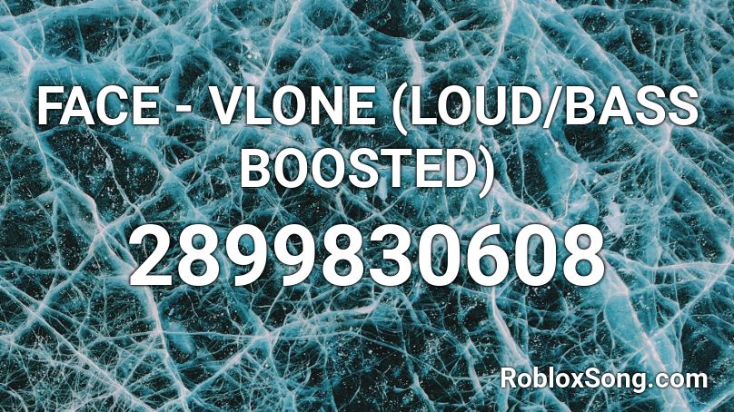 Face Vlone Loud Bass Boosted Roblox Id Roblox Music Codes - bass boosted roblox id songs