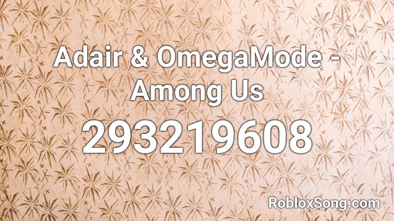 Adair & OmegaMode - Among Us Roblox ID