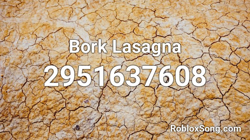 Bork Lasagna Roblox ID