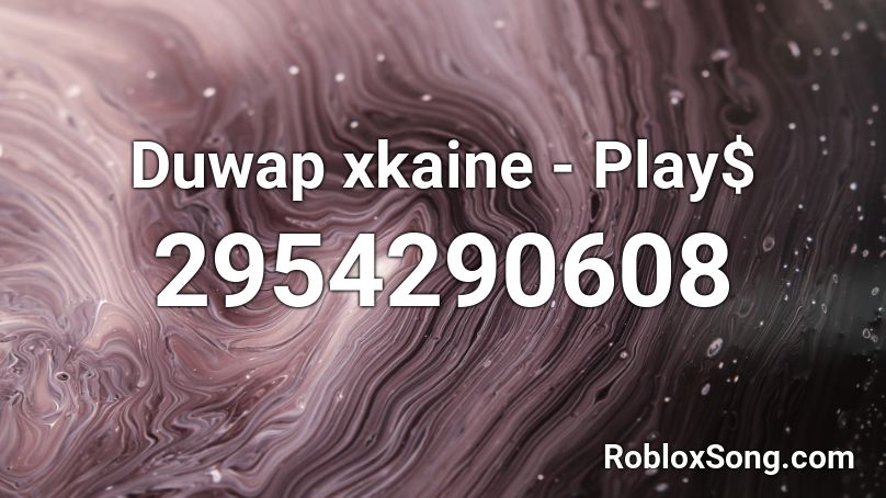 Duwap xkaine - Play$ Roblox ID