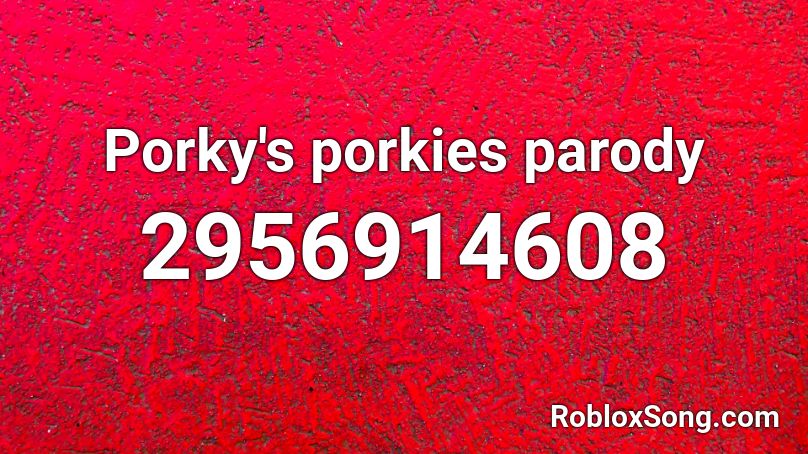 Porky's porkies parody Roblox ID