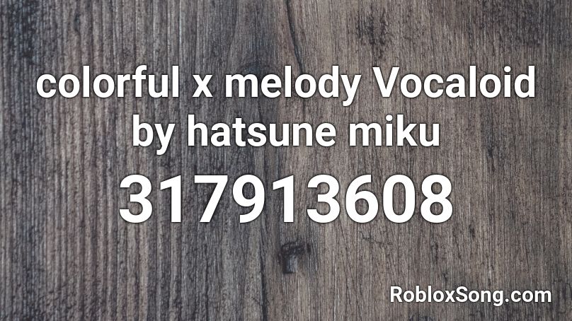 colorful x melody Vocaloid by hatsune miku Roblox ID