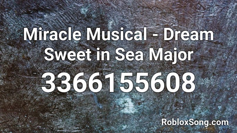 Miracle Musical - Dream Sweet in Sea Major Roblox ID