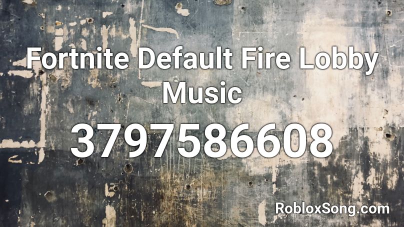 Fortnite Default Fire Lobby Music Roblox ID