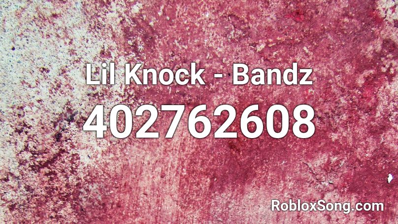 Lil Knock - Bandz Roblox ID
