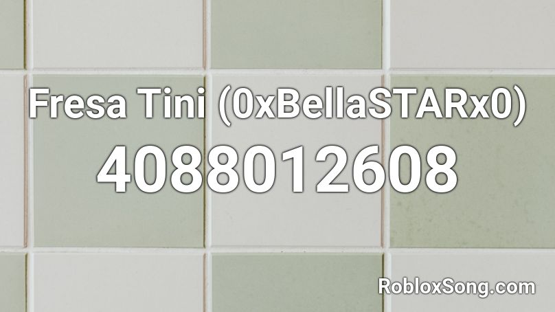 Fresa Tini (0xBellaSTARx0) Roblox ID