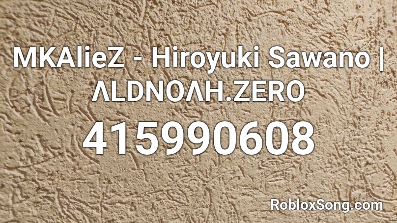 Mkaliez Hiroyuki Sawano Lldnolh Zero Roblox Id Roblox Music Codes