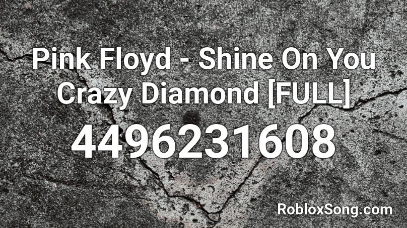Pink Floyd Shine On You Crazy Diamond Full Roblox Id Roblox Music Codes - okuyasu theme roblox id