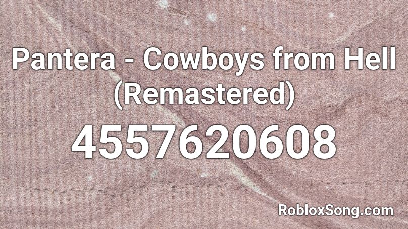 Pantera - Cowboys from Hell (Remastered) Roblox ID