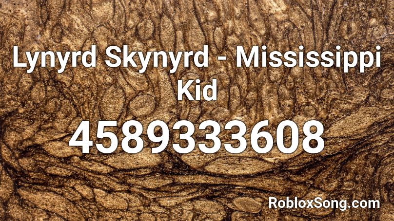 Lynyrd Skynyrd - Mississippi Kid Roblox ID