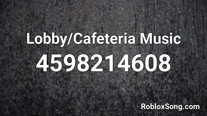 Lobby/Cafeteria Music Roblox ID