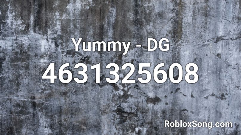 Yummy - DG Roblox ID