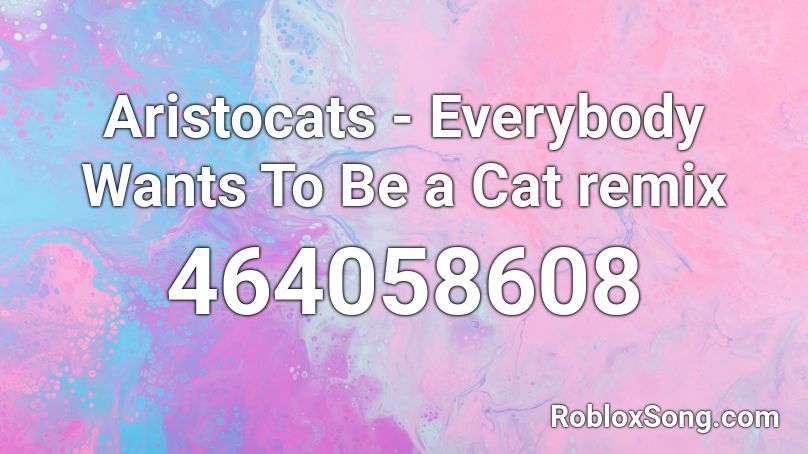 Aristocats - Everybody Wants To Be a Cat remix Roblox ID - Roblox music ...