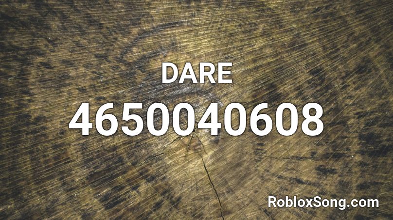Dare Roblox Id Roblox Music Codes - dare song code for roblox