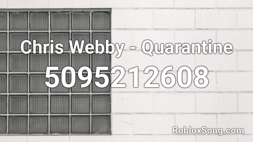 Chris Webby - Quarantine Roblox ID