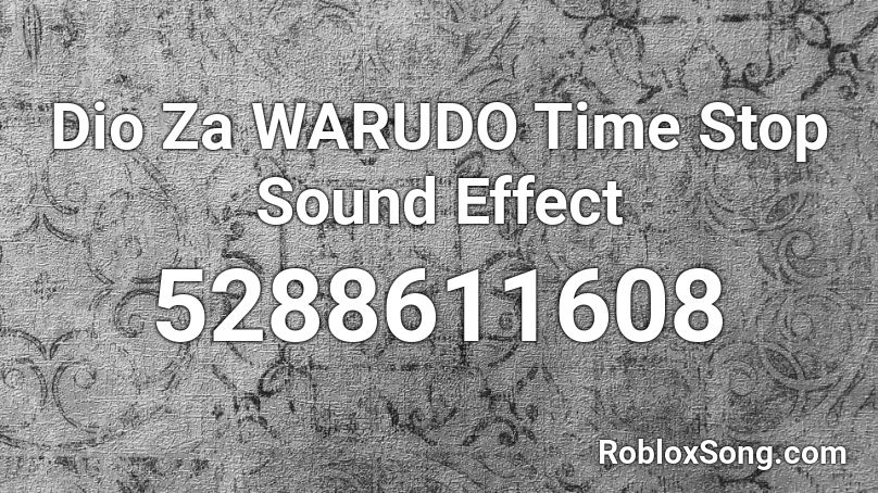 Dio Za WARUDO Time Stop Sound Effect Roblox ID