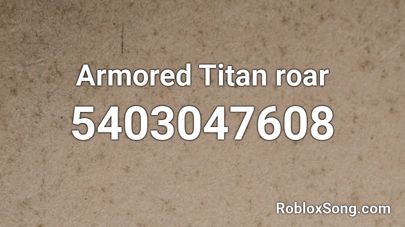 Armored Titan roar Roblox ID
