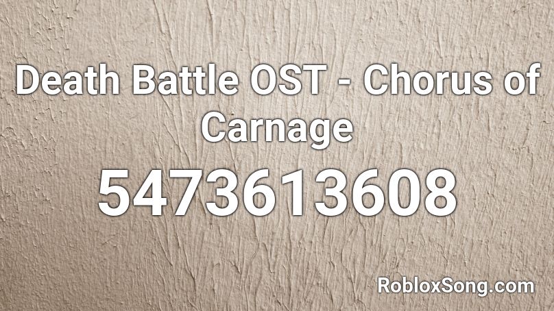 Death Battle OST - Chorus of Carnage Roblox ID