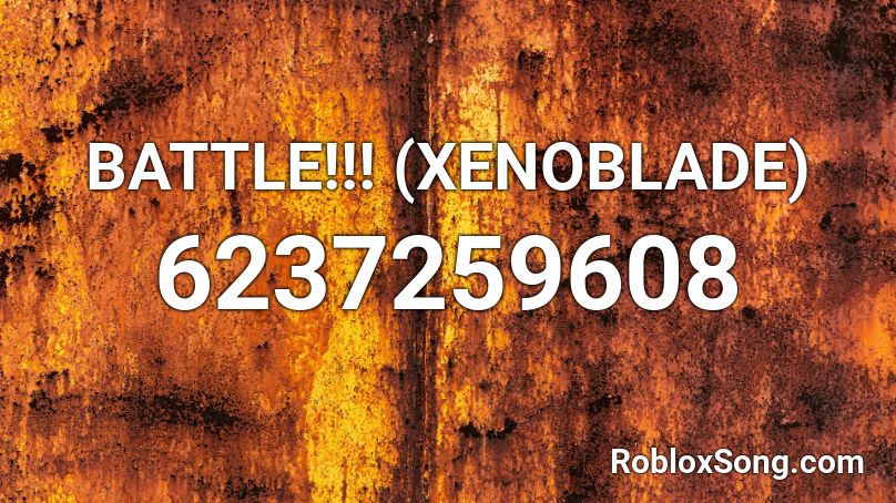 BATTLE!!! (XENOBLADE) Roblox ID