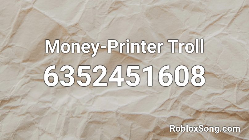 Money-Printer Troll Roblox ID