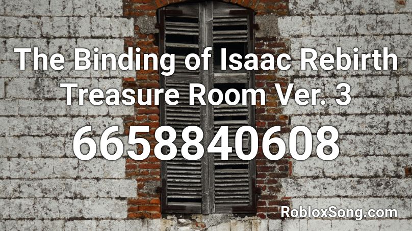 The Binding of Isaac Rebirth Treasure Room Ver. 3 Roblox ID