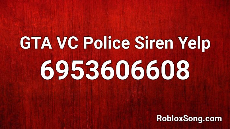 GTA VC Police Siren Yelp Roblox ID