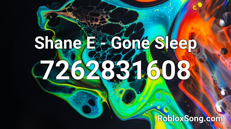 Shane E - Gone Sleep Roblox ID