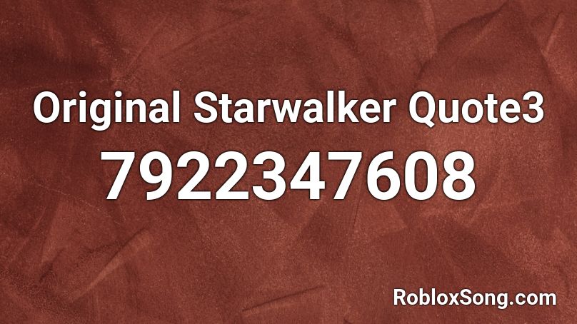 Original Starwalker Quote3 Roblox ID